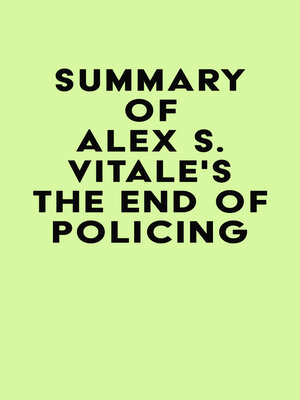 cover image of Summary of Alex S. Vitale's the End of Policing